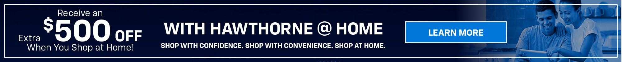 Receive an Extra $500 Off When You Shop at Home!