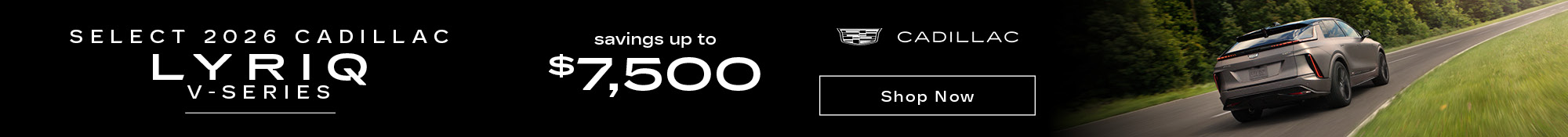 Select 2026 Cadillac Lyriq V-Series - savings up to $7,500 - 	See dealer for details. For well-qualified buyers. Stock numbers and mileage listed below. TZ601906: mileage 3 EXP 6/30/2026
