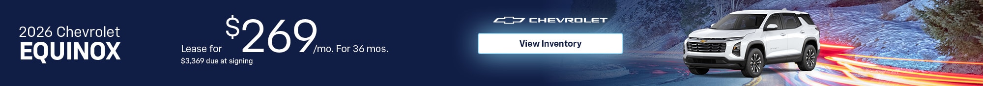 2026 Chevrolet Equinox - Lease for $269/mo. For 36 mos. - $3,369 due at signing