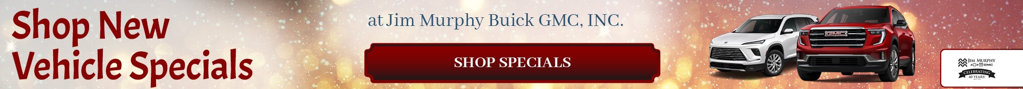 Shop New Vehicle Specials at Jim Murphy Buick GMC, INC.