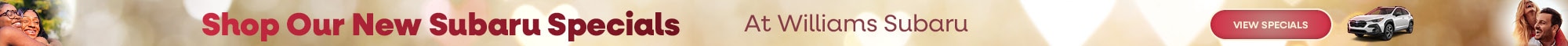 Shop Our New Subaru Specials - At Williams Subaru - View Specials