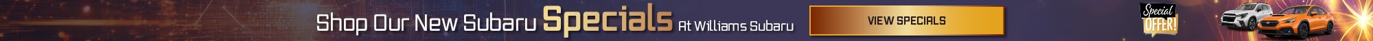 Shop Our New Subaru Specials - At Williams Subaru - View Specials